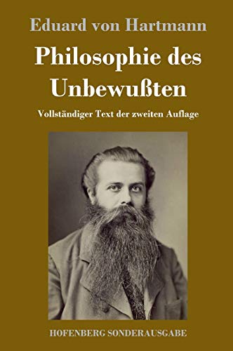 Philosophie des Unbewußten: Vollständiger Text der zweiten Auflage von Hofenberg