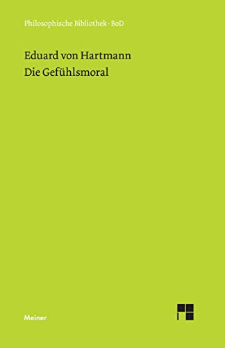 Die Gefühlsmoral (Philosophische Bibliothek)