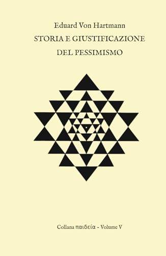 Storia e giustificazione del pessimismo (Episteme, Band 5) von Independently published