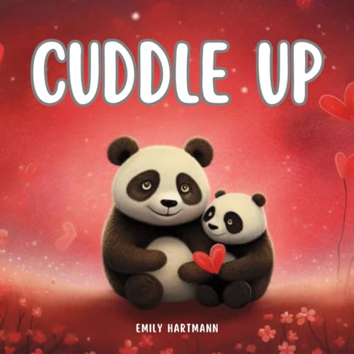Cuddle Up: Children's Book about Emotions and Feelings, Valentine's Day (I Love You, Band 7) von Independently published