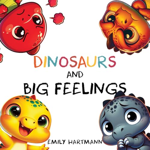 Dinosaurs and Big Feelings: Children's Book About Emotions and Feelings, Kids Preschool Ages 3 -5 (Emotional Regulation, Band 6) von Independently published