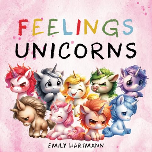 Feelings Unicorns: Children's Book About Emotions and Feelings, Kids Preschool Ages 3 -5 (Emotional Regulation, Band 8)