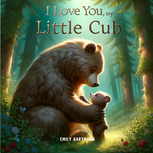 I Love You, My Little Cub: Bedtime Book For Toddlers and Preschoolers von Independently published