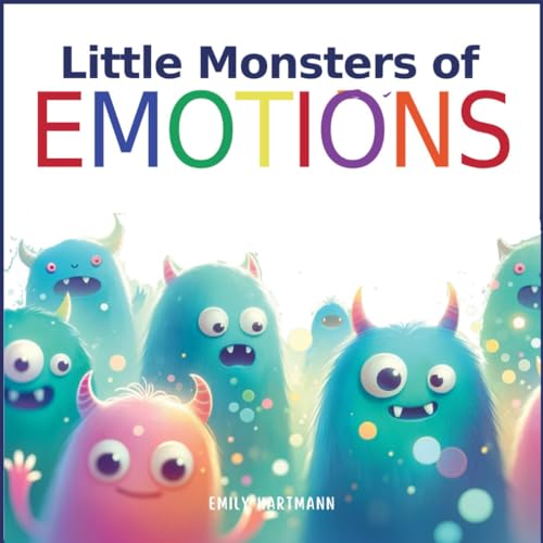 Little Monsters of Emotions: Children's Book About Feelings, Kindergarten, Preschool, Kids Ages 3 5 (Emotional Regulation, Band 7)