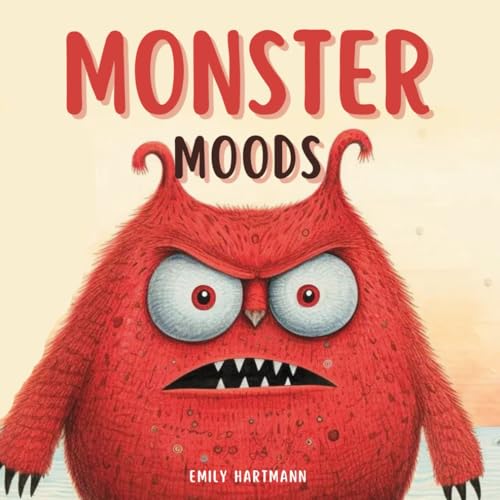 Monster Moods: Children's Book About Emotions and Feelings, Kids Ages 3 5 (Emotional Regulation, Band 5) von Independently published