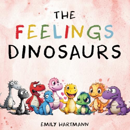 The Feelings Dinosaurs: Children's Book About Emotions and Feelings, Kids Preschool Ages 3 -5 (Emotional Regulation, Band 4)
