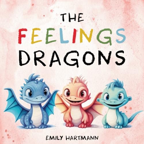 The Feelings Dragons: Children's Book About Emotions & Feelings, Preschool Kids Ages 3-5 (Emotional Regulation, Band 2)