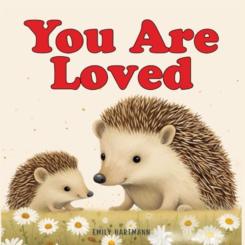 You Are Loved: Bedtime Story For Kids, Nursery Rhymes For Babies and Toddlers (Bedtime Stories, Band 6)