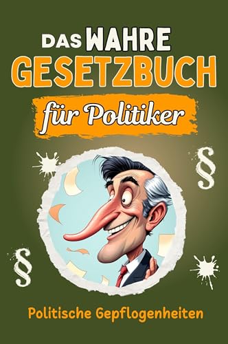 Das wahre Gesetzbuch für Politiker - Genial lustiges Humorbuch - das perfekte Geschenk für Weihnachten und Geburtstag: Politische Gepflogenheiten von FlipFlop