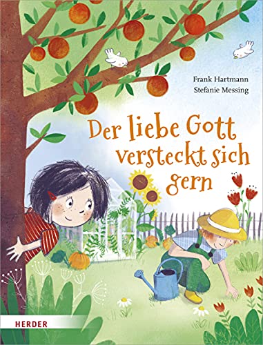 Der liebe Gott versteckt sich gern: Bilderbuch von Herder Verlag GmbH
