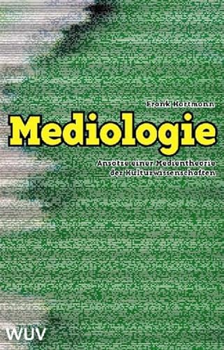Mediologie: Ansätze einer Medientheorie der Kulturwissenschaften von WUV