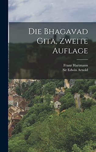 Die Bhagavad Gita, zweite Auflage Die Bhagavad Gita, zweite Auflage