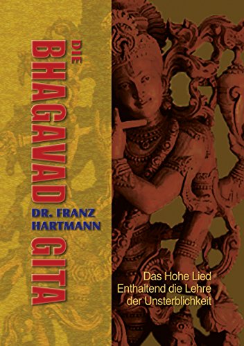 Die Bhagavad Gita: Das Hohe Lied - Enthaltend die Lehre der Unsterblichkeit von Books on Demand