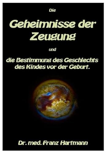 Die Geheimnisse der Zeugung und die Bestimmung des Geschlechts des Kindes vor der Geburt.