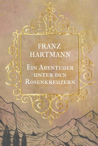 Ein Abenteuer unter den Rosenkreuzern von Independently published