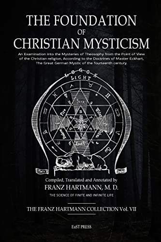 The Foundation of Christian Mysticism: An Examination into the Mysteries of Theosophy from the Point of View of the Christian religion, According to ... German Mystic of the fourteenth century. von Lulu.com