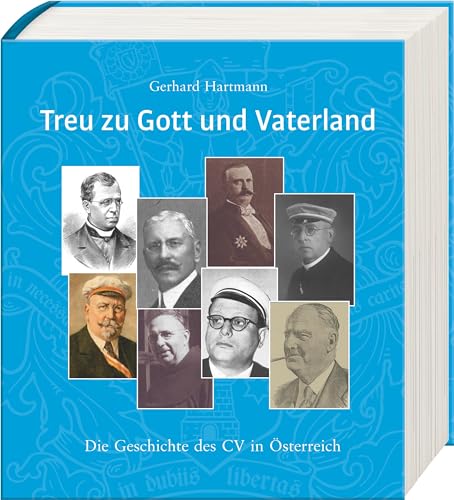 Treu zu Gott und Vaterland: Die Geschichte des CV in Österreich von Lahn-Verlag