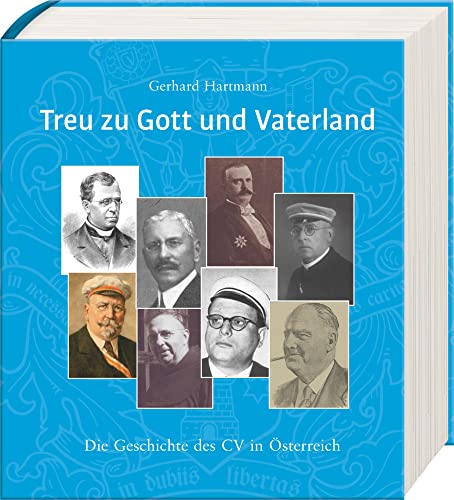 Treu zu Gott und Vaterland: Die Geschichte des CV in Österreich von Lahn-Verlag GmbH