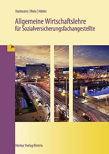 Allgemeine Wirtschaftslehre: für Sozialversicherungsfachangestellte Allgemeine Wirtschaftslehre: für Sozialversicherungsfachangestellte