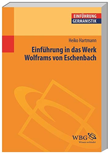 Einführung in das Werk Wolframs von Eschenbach (Germanistik kompakt)