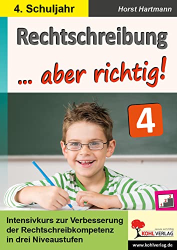 Rechtschreibung ... aber richtig! / Klasse 4: Intensivkurs zur Verbesserung der Rechtschreibkompetenz im 4. Schuljahr