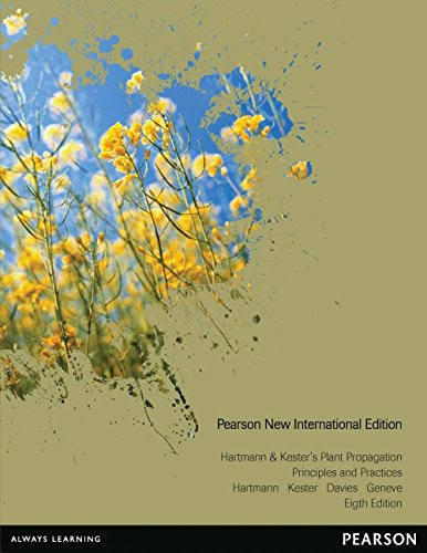 Hartmann & Kester's Plant Propagation: Pearson New International Edition: Principles and Practices