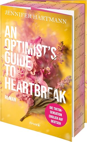 An Optimist's Guide to Heartbreak: Roman | Die TikTok Sensation endlich auf Deutsch! | Exklusiver Farbschnitt in limitierter Erstauflage (Heartsong Duet, Band 1) von reverie