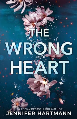 The Wrong Heart: A Contemporary Second Chance Romance from the Author of Still Beating von Bloom Books