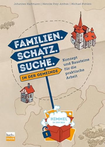 Familien. Schatz. Suche. in der Gemeinde: Konzept und Bausteine für die praktische Arbeit (Himmel in der Box) von Praxisverlag buch+musik bm gGmbH