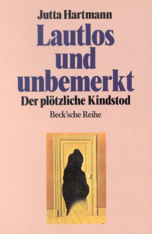 Lautlos und unbemerkt: Der plötzliche Kindstod (Beck'sche Reihe) von C.H.Beck