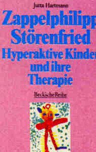 Zappelphilipp, Störenfried: Hyperaktive Kinder und ihre Therapie von C.H.Beck