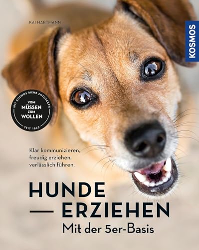 Hunde erziehen – mit der 5er-Basis: Klar kommunizieren, verlässlich führen, freudig erziehen. von Kosmos