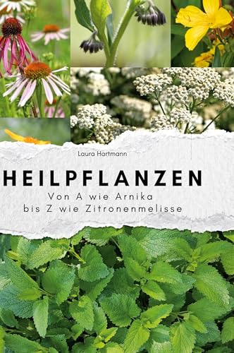 Heilpflanzen: Von A wie Arnika bis Z wie Zitronenmelisse von FlipFlop