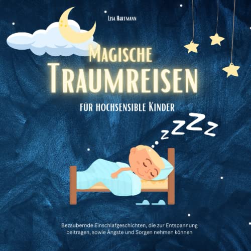 Einschlafgeschichten für hochsensible Kinder - traumhafte Geschichten: Achtsamkeit, Entspannung und das Selbstbewusstsein stärken von Independently published