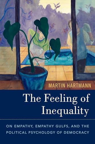 The Feeling of Inequality: On Empathy, Empathy Gulfs, and the Political Psychology of Democracy von Oxford University Press Inc