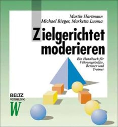 Zielgerichtet moderieren (Beltz Weiterbildung / Fachbuch)