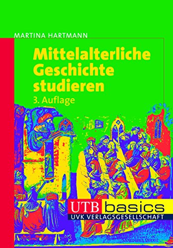 Mittelalterliche Geschichte studieren. UTB basics. (UTB M / Uni-Taschenbücher)