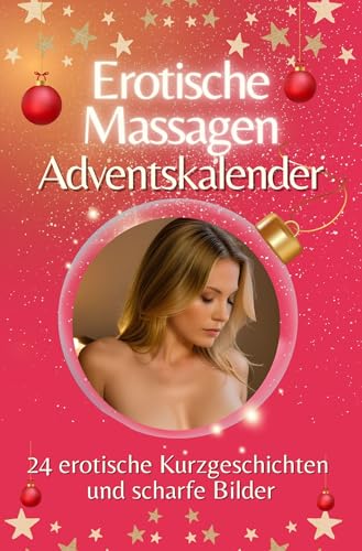 Adventskalender Erotische Massagen - Das perfekte Geschenk für Männer 2024: 24 erotische Kurzgeschichten und scharfe Bilder von FlipFlop