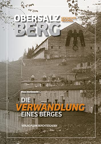 Obersalzberg: Die Verwandlung eines Berges