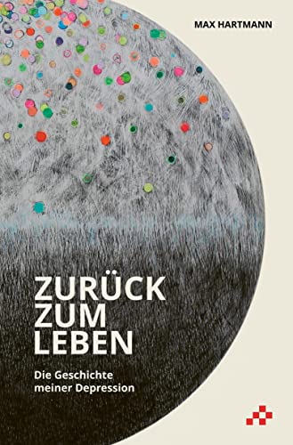 Zurück zum Leben: Die Geschichte meiner Depression