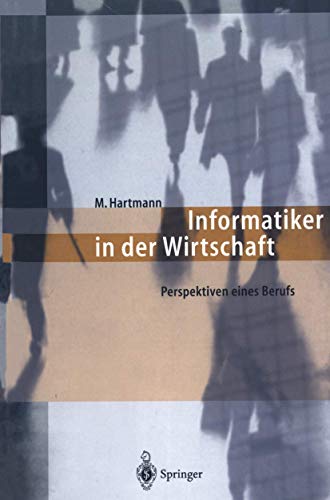 Informatiker in der Wirtschaft: Perspektiven eines Berufs von Springer