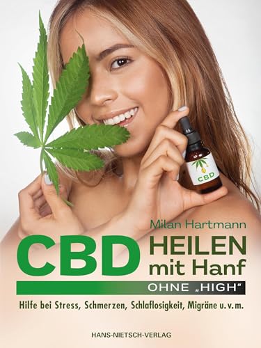 CBD - Heilen mit Hanf: Hilfe bei Stress, Schmerzen, Schlaflosigkeit, Migräne u.v.m. von Nietsch Hans Verlag