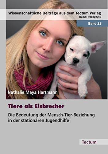 Tiere als Eisbrecher: Die Bedeutung der Mensch-Tier-Beziehung in der stationären Jugendhilfe