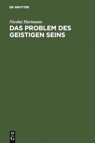 Das Problem des geistigen Seins: Untersuchungen zur Grundlegung der Geschichtsphilosophie und der Geisteswissenschaften von de Gruyter