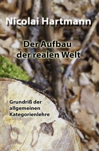 Der Aufbau der realen Welt: Grundriß der allgemeinen Kategorienlehre