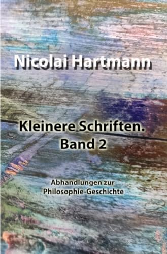 Kleinere Schriften. Band 2: Abhandlungen zur Philosophie-Geschichte von epubli