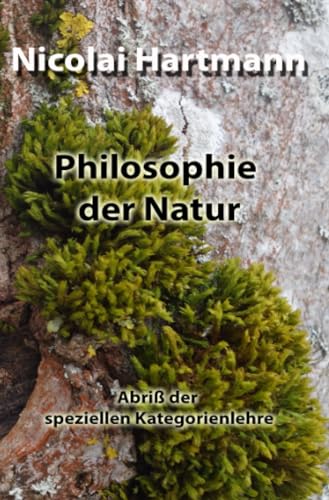 Philosophie der Natur: Abriß der speziellen Kategorienlehre von epubli
