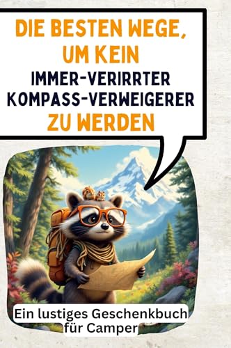 Die besten Wege, um kein immer-verirrter Kompass-Verweigerer zu werden: Ein lustiges Geschenkbuch für Camper von FlipFlop
