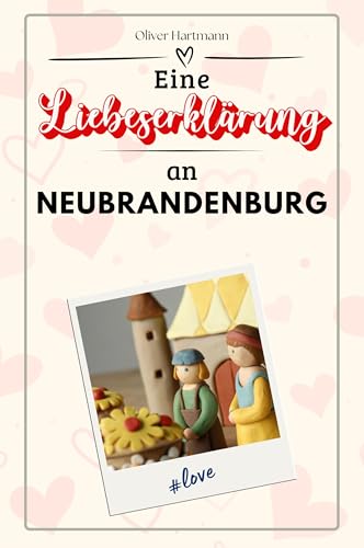 Eine Liebeserklärung an Neubrandenburg - Die große Hommage - das perfekte Geschenk für Weihnachten und Geburtstag und jeden Anlass Eine Liebeserklärung an Neubrandenburg - Die große Hommage - das perfekte Geschenk für Weihnachten und Geburtstag und jeden Anlass von FlipFlop