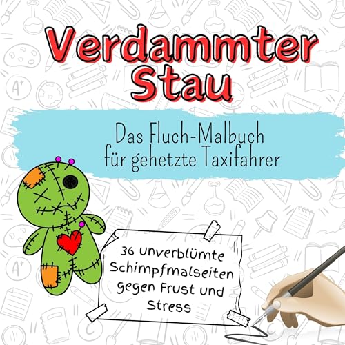 Verdammter Stau - 36 unverblümte Schimpfmalseiten gegen Frust und Stress: Das Fluch-Malbuch für gehetzte Taxifahrer Verdammter Stau - 36 unverblümte Schimpfmalseiten gegen Frust und Stress: Das Fluch-Malbuch für gehetzte Taxifahrer von FlipFlop